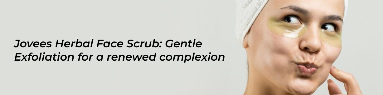 Jovees Herbal Face Scrub: Gentle Exfoliation for a Renewed Complexion